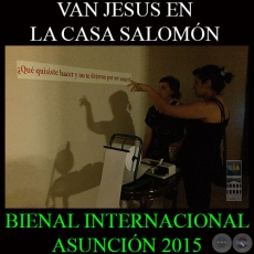 VAN JESUS EN LA CASA SALOMÓN - BIENAL INTERNACIONAL DE ARTE DE ASUNCIÓN