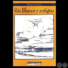 RÍO BLANCO Y ANTIGUO - GLADYS CARMAGNOLA - Tapa: LUIS A. BOH