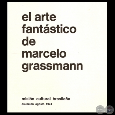 EL ARTE FANTSTICO DE MARCELO GRASSMANN, 1974 - Texto de LIVIO ABRAMO