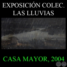 LAS LLUVIAS, 2004 - Muestra colectiva que reúne obras de LUIS ALBERTO BOH