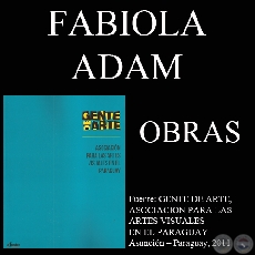 FABIOLA ADAM, OBRAS (GENTE DE ARTE, 2011)