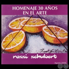 HOMENAJE 30 AOS EN EL ARTE, 2006 - Obras de ROSSI SCHUBERT