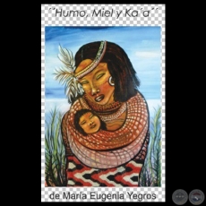 HUMO, MIEL y KAʼA, 2014 - Pinturas de MARÍA EUGENIA YEGROS