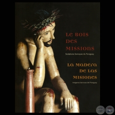 LA MADERA DE LAS MISIONES, 2008 - EL BARROCO ANTE EL DESAFO DEL CINCEL GUARAN (TICIO ESCOBAR)