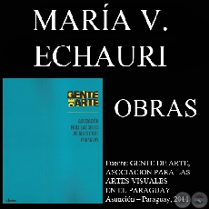 MARÍA VICTORIA ECHAURI, OBRAS (GENTE DE ARTE, 2011)