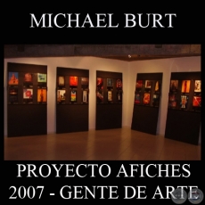 OBRAS DE MICHAEL BURT, 2007 (PROYECTO AFICHES de GENTE DE ARTE)