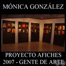 OBRAS DE MÓNICA GONZÁLEZ, 2007 (PROYECTO AFICHES de GENTE DE ARTE)