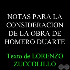 NOTAS PARA LA CONSIDERACION DE LA OBRA DE HOMERO DUARTE - Texto de LORENZO ZUCCOLILLO