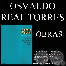 OSVALDO REAL TORRES, OBRAS (GENTE DE ARTE, 2011)