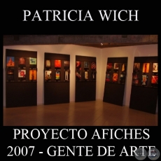 OBRAS DE PATRICIA WICH, 2007 (PROYECTO AFICHES de GENTE DE ARTE)