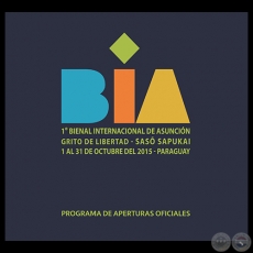 PROGRAMA DE APERTURAS BIA 2015 - BIENAL INTERNACIONAL DE ARTE DE ASUNCIN