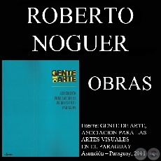 ROBERTO NOGUER, OBRAS (GENTE DE ARTE, 2011)