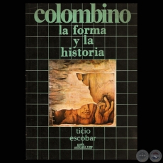 CARLOS COLOMBINO - LA FORMA Y LA HISTORIA, 1985 - Por TICIO ESCOBAR