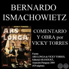 BERNARDO ISMACHOWIETZ (Comentarios de VICKY TORRES)