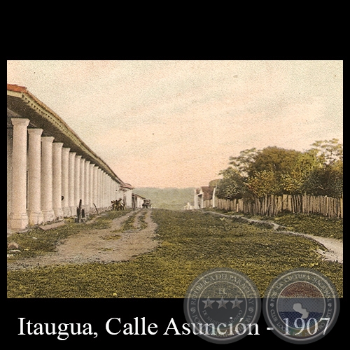 CIUDAD DE ITAUGUA - CALLE ASUNCIN, 1907 - Editor: GRTER, ASUNCIN