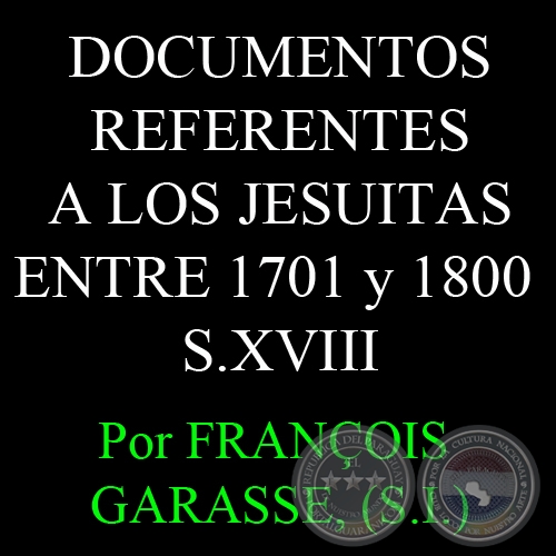 DOCUMENTOS REFERENTES A LOS JESUITAS - 1701 a 1800 - Por FRANOIS  GARASSE, (S.I.)