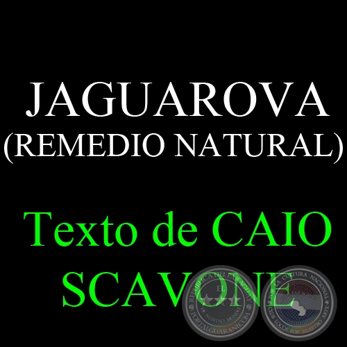 JAGUAROVA (REMEDIO NATURAL) - Texto de CAIO SCAVONE 