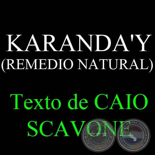 KARANDA'Y (REMEDIO NATURAL) - Texto de CAIO SCAVONE