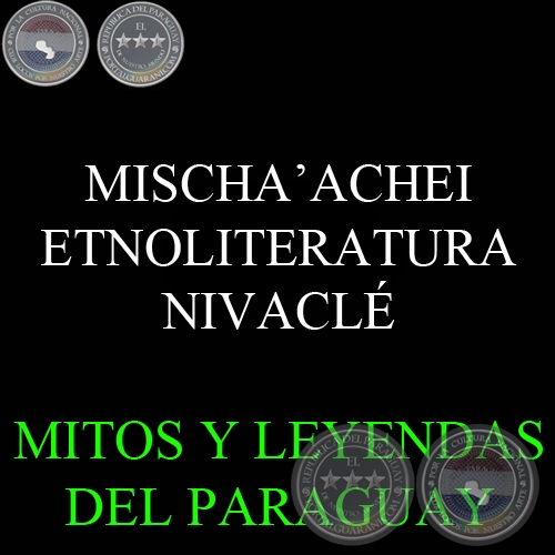 MISCHAACHEI - ETNOLITERATURA NIVACL - Texto de LENI PANE CHELLI 