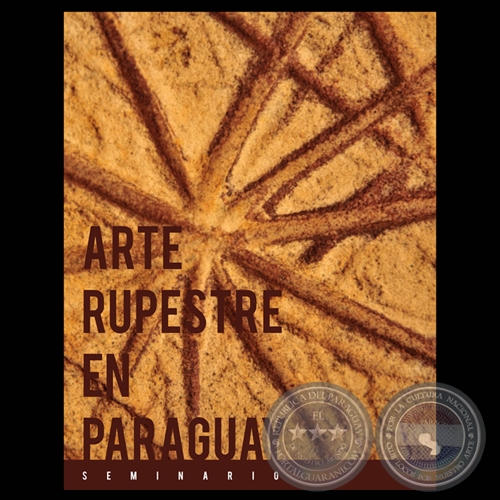 ARTE Y PRIMER ARTE: EL ARTE RUPESTRE DE PARAGUAY - Seminario a cargo del Profesor JOS ANTONIO LACERAS 