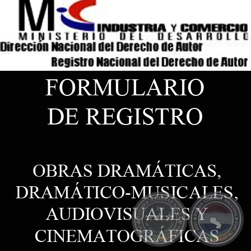 SOLICITUD DE REGISTRO - OBRAS DRAMTICAS, DRAMTICO-MUSICALES, AUDIOVISUALES Y CINEMATOGRFICAS. 