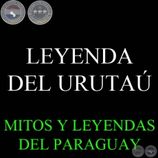 LEYENDA DEL URUTA - Versin recogida por MOISS S. BERTONI y A. VALDOVINOS