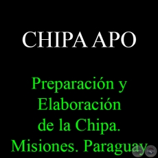 CHIPA APO - Preparación y Elaboración de la Chipa. Misiones. Paraguay