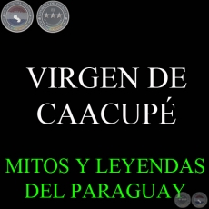 HISTORIA DE LA MILAGROSA IMAGEN DE LA VIRGEN DE LOS MILAGROS DE CAACUP - Versin: FRANCISCO ORTZ MNDEZ