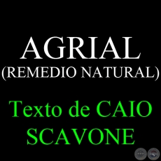 AGRIAL (REMEDIO NATURAL) - Texto de CAIO SCAVONE