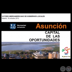 ASUNCIN - CAPITAL DE OPORTUNIDADES / VII FORO IBEROAMERICANO DE GOBIERNOS LOCALES - MADRID 18 OCTUBRE 2012 