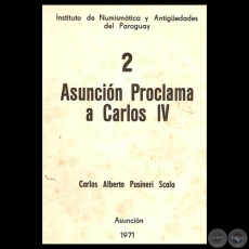 ASUNCIÓN - PROCLAMA A CARLOS IV (Ponencia de: CARLOS ALBERTO PUSINERI SCALA)
