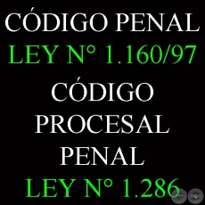 CDIGO PENAL LEY N 1.160/97 - CDIGO PROCESAL PENAL LEY N 1.286