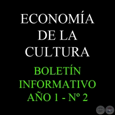 BOLETÍN INFORMATIVO DEL SICPY  - AÑO 1 - Nº 2 - ECONOMÍA DE LA CULTURA