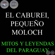 EL CABUREI, PEQUEO MOLOCH DE LAS SELVAS GUARANIES - Versin de ARNALDO VALDOVINOS