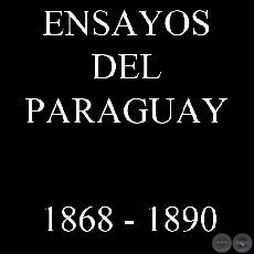ENSAYOS DEL PARAGUAY (1868 - 1890)