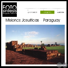 IMGENES DE LAS MISIONES JESUTICAS EN PARAGUAY (Fotos: FERNANDO ALLEN)