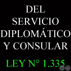 LEY N 1.335 - DEL SERVICIO DIPLOMTICO Y CONSULAR DE LA REPBLICA DEL PARAGUAY 