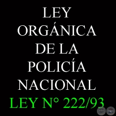 LEY ORGNICA DE LA POLICA NACIONAL - LEY N 222/93