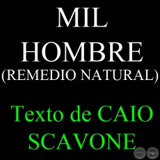 MIL HOMBRE (REMEDIO NATURAL) - Texto de CAIO SCAVONE