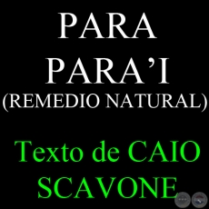 PARAPARAI (REMEDIO NATURAL) - Texto de CAIO SCAVONE