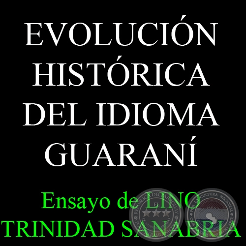 EVOLUCIN HISTRICA DEL IDIOMA GUARAN, 1997 - Ensayo de LINO TRINIDAD SANABRIA