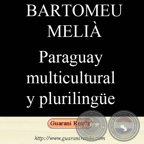 PARAGUAY MULTICULTURAL Y PLURILINGE - Por BARTOMEU MELI, 2007