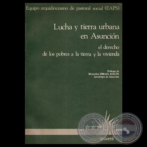 LUCHA Y TIERRA URBANA EN ASUNCIN - Edicin al cuidado de RICARDO CANESE, ANTONINO PEZ y CARLOS VILLAGRA MARSAL - Noviembre de 1986
