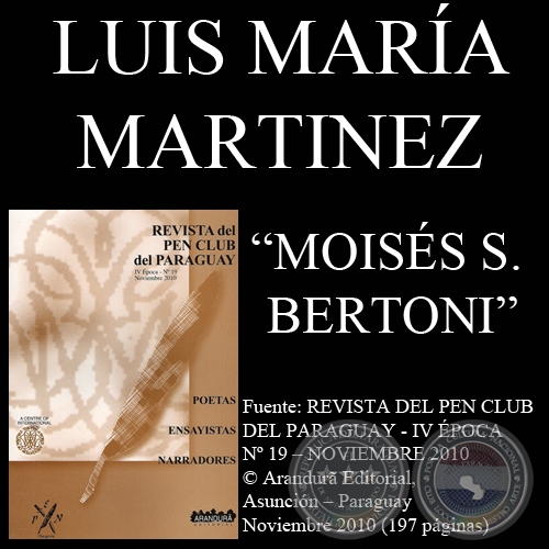 MOISS S. BERTONI, CIENTFICO Y POETA DE LA NATURALEZA Y SOADOR SOCIAL (Ensayo de LUIS MARA MARTINEZ)