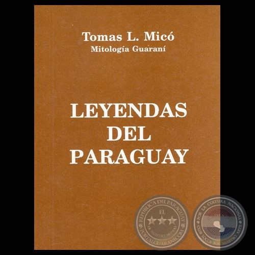 LEYENDAS DEL PARAGUAY - MITOLOGA GUARAN (Obra de TOMS L. MIC) 