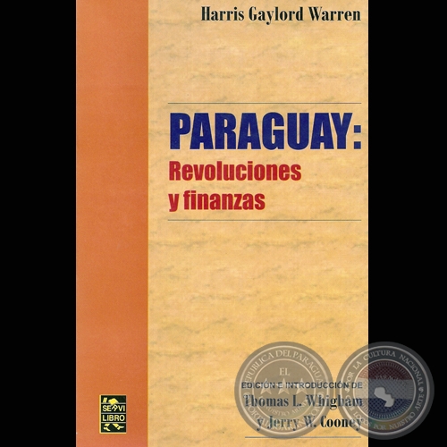 PARAGUAY: REVOLUCIONES Y FINANZAS - Obra de HARRIS GAYLORD WARREN - Traduccin: GUIDO RODRGUEZ-ALCAL - Ao 2008