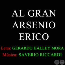 AL GRAN ARSENIO ERICO - Letra de GERARDO HALLEY MORA