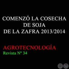 COMENZÓ LA COSECHA DE SOJA DE LA ZAFRA 2013/2014 - AGROTECNOLOGÍA Revista Nº 34