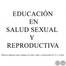 EDUCACIN EN SALUD SEXUAL Y REPRODUCTIVA - PROPUESTA EDUCATIVA PARA ADOLESCENTES