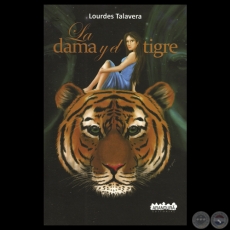 LA DAMA Y EL TIGRE - Novela de LOURDES TALAVERA - Ao 2013